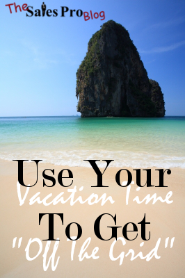 Use Your Vacation Time To Get "Off The Grid"