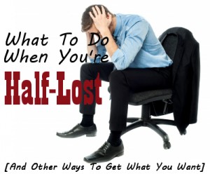What To Do When You Are Half-Lost