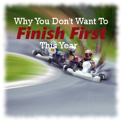Why You Don't Want To Finish First This Year
