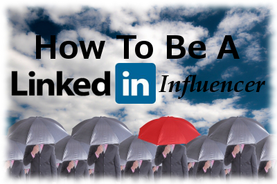 How To Be A LinkedIn Influencer