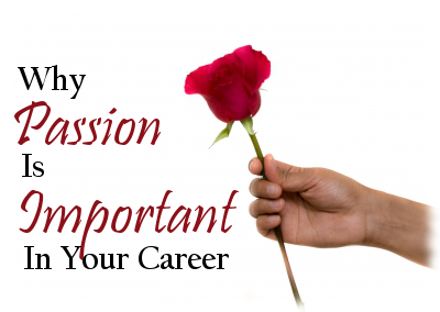 Why Passion Is Important In Your Career