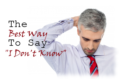 The Best Way to Say "I Don't Know"